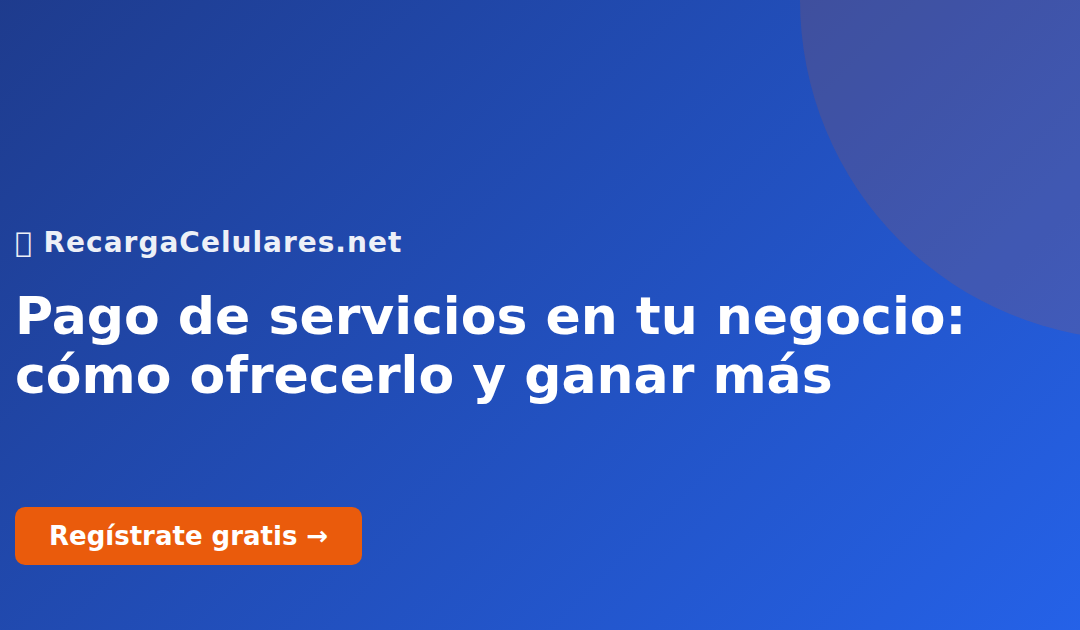 Pago de servicios en tu negocio: cómo ofrecerlo y ganar más
