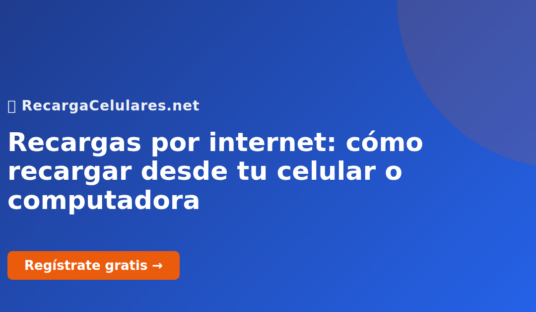 Recargas por internet: cómo recargar desde tu celular o computadora